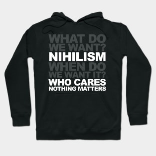 What Do We Want? Nihilism Hoodie